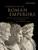 Chronicle of the Roman Emperors: The Reign-By-Reign Record of the Rulers of Imperial Rome (Chronicle)