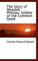 The Story of Wendell Phillips B0BN4HHCW9 Book Cover