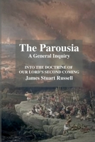 The Parousia: A General Enquirey Into the Doctrine of The Second Comming of Christ 1470978733 Book Cover