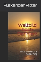 Weltbild hoch Definiert: what on earth is happening B08HTG6L69 Book Cover