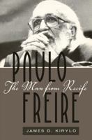 Paulo Freire: The Man from Recife 143310878X Book Cover