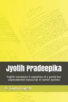 Jyotih Pradeepika: English translation & exposition of a partial but unprecedented manuscript of Jaimini Jyotisha 1799273474 Book Cover