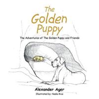 The Golden Puppy: The Adventures of the Golden Puppy and Friends 1543492649 Book Cover