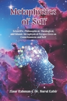 Metaphysics of Self: An Islamic Perspective on Consciousness and a Metaphysical Understanding of the Self B0GKLX2G2S Book Cover