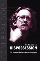 Witness to Dispossession: The Vocation of a Postmodern Theologian 1570757852 Book Cover