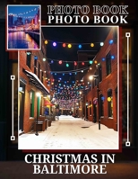 Christmas in Baltimore Photo Book: Explore 40 Unique Images Showcasing Baltimore's Festive Spirit During The Holiday Season B0DQ229YQV Book Cover