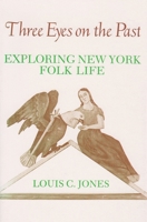 Three Eyes on the Past: Exploring New York Folklife (York State Books) 0815601794 Book Cover