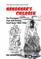 Nandanar's Children: The Paraiyans' Tryst with Destiny, Tamil Nadu 1850-1956 8132105141 Book Cover