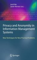 Privacy and Anonymity in Information Management Systems: New Techniques for New Practical Problems 1849962375 Book Cover