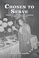 Chosen to Serve: THE LEGACY OF ALBERTA BRANNON of Alberta's Tea Room B0FGHTS4ZS Book Cover