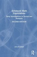 Advanced Math Explorations: Deep Investigations in Factors and Multiples 1041026978 Book Cover
