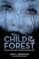 Child of the Forest: Based on the Life Story of Charlene Perlmutter Schiff 1943070490 Book Cover