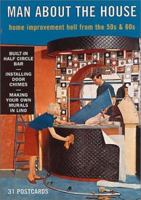 Man About the House: Home Improvement Hell from the 50s and 60s (Advertising Archives) 185375420X Book Cover