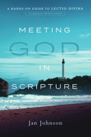 Meeting God in Scripture: A Hands-On Guide to Lectio Divina 0830846220 Book Cover
