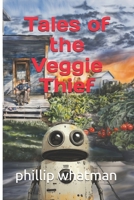 Tales of the Veggie Thief B0FFT8Y7JS Book Cover