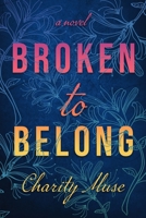 Broken to Belong B09ZCSPRNS Book Cover