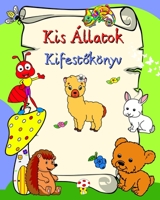 Kis Állatok Kifestőkönyv: Mosolygó állatok, 3 év feletti gyerekeknek B0BZ315GSS Book Cover