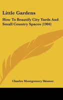 Little Gardens: How to Beautify City Yards and Small Country Spaces 1145061117 Book Cover