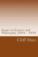 Essays in Science and Philosophy [2004 - 2009] 1491236647 Book Cover