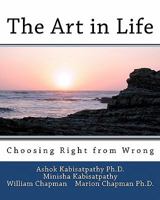 The Art in Life: Choosing Right from Wrong 1448672201 Book Cover