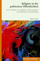Religion in Der Politischen Öffentlichkeit: Zum Verhältnis Von Religiösen Überzeugungen Und Öffentlicher Rechtfertigung 3506782339 Book Cover