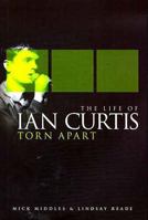 Torn Apart: The Life of Ian Curtis 1847725082 Book Cover