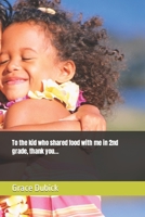 To the kid who shared food with me in 2nd grade, thank you... B09TDVMW6M Book Cover