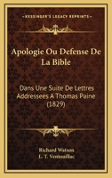 Apologie Ou Defense De La Bible: Dans Une Suite De Lettres Addressees A Thomas Paine (1829) 1168075416 Book Cover