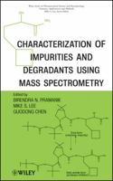 Characterization of Impurities and Degradants Using Mass Spectrometry 0470386185 Book Cover