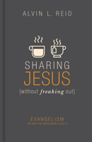 Sharing Jesus Without Freaking Out: Evangelism the Way You Were Born to Do It 1433643901 Book Cover