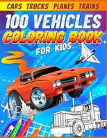 Cars Trains Planes Trucks and More Toddler Coloring Book for Kids 2-4 B09BY88QMW Book Cover