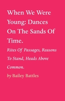 When We Were Young: Dances On The Sands Of Time. 1649699360 Book Cover