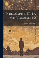 Philosophie De La Vie, Volumes 1-2 1021343374 Book Cover
