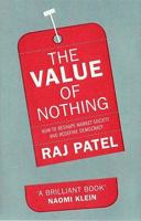 The Value of Nothing: How to Reshape Market Society and Redefine Democracy 1554686237 Book Cover