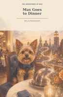 Max Goes to Dinner (Max The Yorkie) B0HGM8SRP7 Book Cover