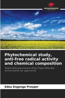 Phytochemical study, anti-free radical activity and chemical composition 6206384144 Book Cover