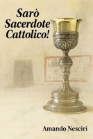 Sarò Sacerdote cattolico! (Italian Edition) B0FL5W31WJ Book Cover