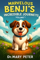 Marvelous Benji's Incredible Journeys: Volume 1 B0FF652D3Z Book Cover