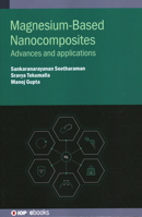 Magnesium-Based Nanocomposites: Advances and applications 0750335335 Book Cover