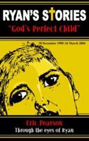 Ryan's Stories: God's Perfect Child 0979946107 Book Cover