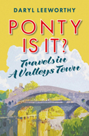 Ponty is it?: Travels in a Valleys Town 1914595947 Book Cover