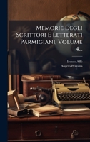 Memorie Degli Scrittori E Letterati Parmigiani, Volume 4... (Italian Edition) 1024668037 Book Cover