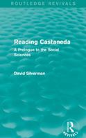 Reading Castaneda: A Prologue to the Social Sciences 0415736579 Book Cover