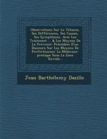 Observations Sur Le Tetanos, Ses Differences, Ses Causes, Ses Symptomes, Avec Les Traitemet ... & Les Moyens de La Prevenir: Precedees D'Un Discours Sur Les Moyens de Perfectionner La Medecine-Pratiqu 1249948843 Book Cover