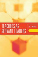 Teachers as Servant Leaders 1442204532 Book Cover