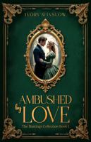 Ambushed by Love: The Hastings Collection Book 1 B0DSBQPPHH Book Cover