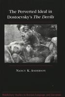 The Perverted Ideal in Dostoevsky's the Devils (Middlebury Studies in Russian Language and Literature) 0820433187 Book Cover