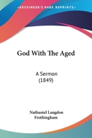 God With The Aged: A Sermon 1165550199 Book Cover