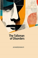 The Talisman of Disorders: The Collected Poems of Jayakrishnan R B0CCCKRKY5 Book Cover