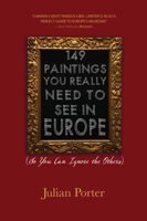 149 Paintings You Really Need to See in Europe: (So You Can Ignore the Others): iBooks Enhanced Edition 1459700724 Book Cover